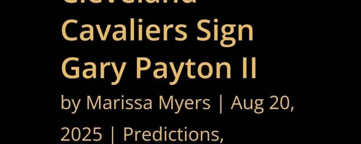 来了(le)来了(le)！克利夫兰騎(qí)士队将签下(xià)加里·佩顿二世